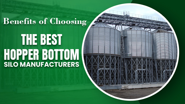 Benefits of Choosing the Best Hopper Bottom Silo Manufacturers