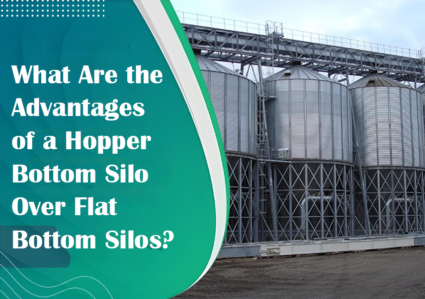 What Are the Advantages of a Hopper Bottom Silo Over Flat Bottom Silos?